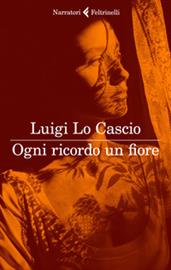 Luigi Lo Cascio, Ogni ricordo è un fiore