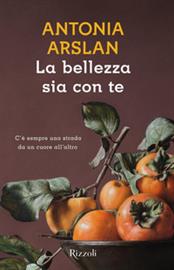 La bellezza sia con te, Antonia Arslan